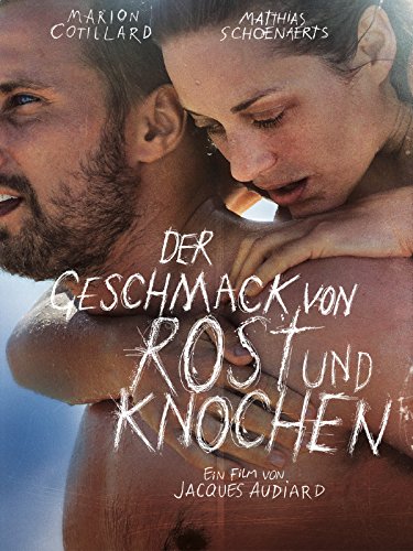 Top 10 der besten Liebesfilme 2013: Der Geschmack von Rost und Knochen